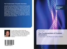 Bookcover of The Fundamentals of Crystals Orientation