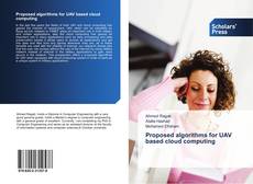 Bookcover of Proposed algorithms for UAV based cloud computing