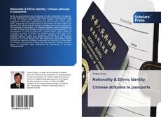 Nationality & Ethnic Identity: Chinese attitudes to passports kitap kapağı