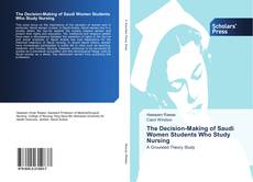 Buchcover von The Decision-Making of Saudi Women Students Who Study Nursing