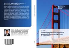 Bookcover of The Burden of Avian Influenza Viruses in Community Ponds in California