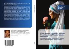 Bookcover of Kano Market Literature and the Construction of Hausa-Islamic Feminism