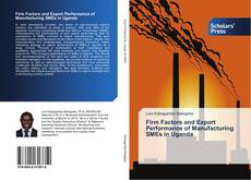 Bookcover of Firm Factors and Export Performance of Manufacturing SMEs in Uganda