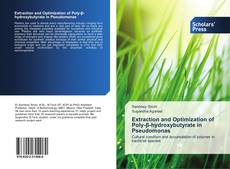 Capa do livro de Extraction and Optimization of Poly-β-hydroxybutyrate in Pseudomonas 