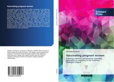 Bookcover of Vaccinating pregnant women