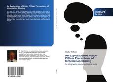 Bookcover of An Exploration of Police Officer Perceptions of Information Sharing