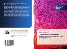 Borítókép a  The Relationship Between Autism Spectrum Disorder and Schizophrenia - hoz