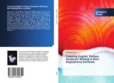 Bookcover of Tutoring English Tertiary Academic Writing in Non-Anglophone Contexts