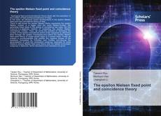 The epsilon Nielsen fixed point and coincidence theory kitap kapağı