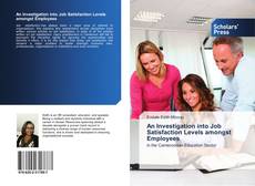 Bookcover of An Investigation into Job Satisfaction Levels amongst Employees