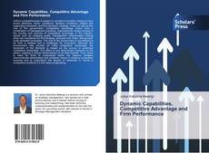 Dynamic Capabilities, Competitive Advantage and Firm Performance kitap kapağı