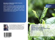 Buchcover von Extraction of Highly Bioavailable Catechins From Fresh Tea Leaves