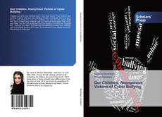 Bookcover of Our Children, Anonymous Victims of Cyber Bullying