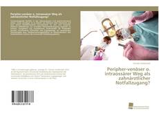 Bookcover of Peripher-venöser o. intraossärer Weg als zahnärztlicher Notfallzugang?