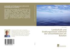 Bookcover of Landschaft und Siedlungswesen während der Urnenfelderzeit am Balaton