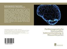 Capa do livro de Parthenogenetische Stammzellen-Gehirnentwicklung in Mausembryonen 