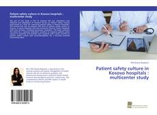 Patient safety culture in Kosovo hospitals : multicenter study kitap kapağı