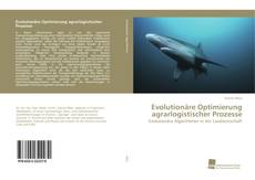 Bookcover of Evolutionäre Optimierung agrarlogistischer Prozesse