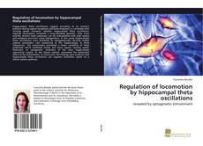 Bookcover of Regulation of locomotion by hippocampal theta oscillations