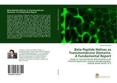 Buchcover von Beta-Peptide Helices as Transmembrane Domains: A Fundamental Report