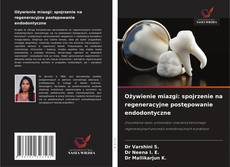 Copertina di Ożywienie miazgi: spojrzenie na regeneracyjne postępowanie endodontyczne
