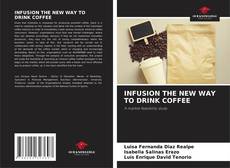 INFUSION THE NEW WAY TO DRINK COFFEE的封面