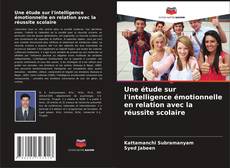Copertina di Une étude sur l'intelligence émotionnelle en relation avec la réussite scolaire