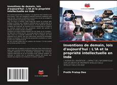 Bookcover of Inventions de demain, lois d'aujourd'hui : L'IA et la propriété intellectuelle en Inde