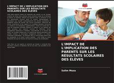 Bookcover of L'IMPACT DE L'IMPLICATION DES PARENTS SUR LES RÉSULTATS SCOLAIRES DES ÉLÈVES