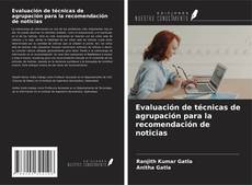 Evaluación de técnicas de agrupación para la recomendación de noticias kitap kapağı