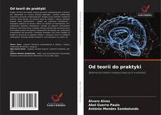 Couverture de Od teorii do praktyki
