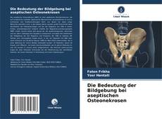 Обложка Die Bedeutung der Bildgebung bei aseptischen Osteonekrosen