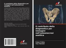 Copertina di Il contributo della diagnostica per immagini nell'osteonecrosi asettica