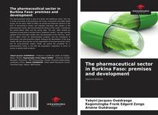 The pharmaceutical sector in Burkina Faso: premises and development kitap kapağı