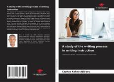 Portada del libro de A study of the writing process in writing instruction