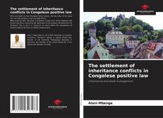 Borítókép a  The settlement of inheritance conflicts in Congolese positive law - hoz