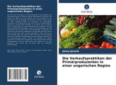 Capa do livro de Die Verkaufspraktiken der Primärproduzenten in einer ungarischen Region 