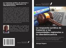 Capa do livro de La respuesta jurídica de Camerún y las comunidades regionales a la ciberdelincuencia 