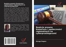 Copertina di Reakcja prawna Kamerunu i społeczności regionalnych na cyberprzestępczość