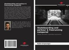 Copertina di Skateboarding and parkour & freerunning compared