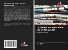 Обложка La fiducia nei media e le sue conseguenze