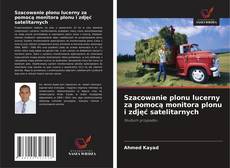 Bookcover of Szacowanie plonu lucerny za pomocą monitora plonu i zdjęć satelitarnych