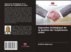 Capa do livro de Approche stratégique de la gestion de l'expérience client 