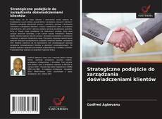 Bookcover of Strategiczne podejście do zarządzania doświadczeniami klientów