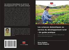 Bookcover of Les sciences domestiques au service du développement rural : Un guide pratique