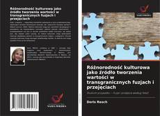 Buchcover von Różnorodność kulturowa jako źródło tworzenia wartości w transgranicznych fuzjach i przejęciach