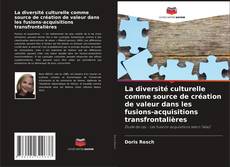Capa do livro de La diversité culturelle comme source de création de valeur dans les fusions-acquisitions transfrontalières 