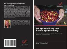 Copertina di Jak sprawiedliwy jest handel sprawiedliwy?
