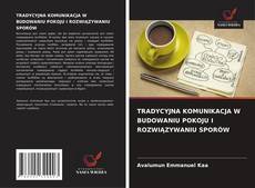 TRADYCYJNA KOMUNIKACJA W BUDOWANIU POKOJU I ROZWIĄZYWANIU SPORÓW kitap kapağı