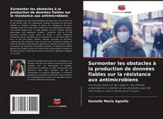 Buchcover von Surmonter les obstacles à la production de données fiables sur la résistance aux antimicrobiens